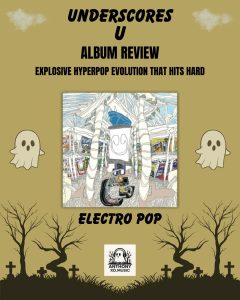 Underscores: U (Album Review): Explosive Hyperpop Evolution That Hits Hard