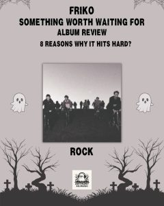 Friko Something Worth Waiting For Album Review: 8 Reasons Why It Hits Hard?